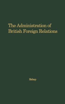The Administration of British Foreign Relations