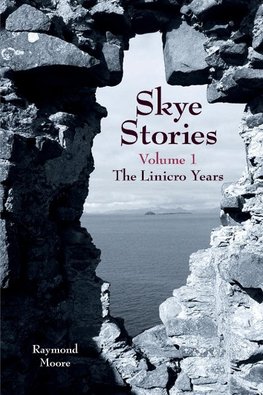 Skye Stories Volume 1 The Linicro Years