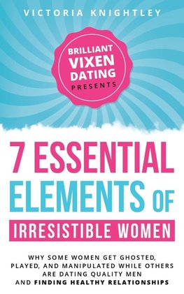 The 7 Essential Elements of Irresistible Women