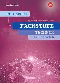 IT-Berufe. Fachstufe Lernfelder 6-9 Technik: Schulbuch