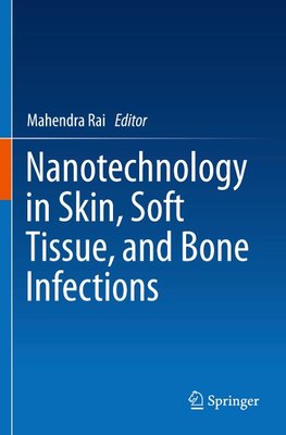 Nanotechnology in Skin, Soft Tissue, and Bone Infections