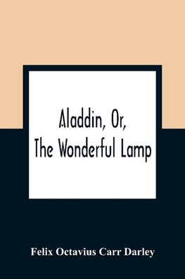 Aladdin, Or, The Wonderful Lamp