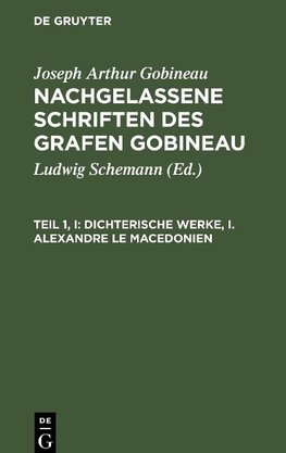 Dichterische Werke, I. Alexandre le Macedonien