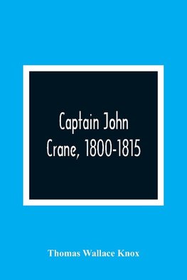 Captain John Crane, 1800-1815