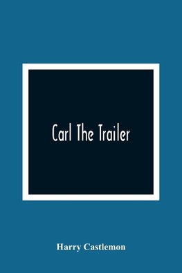 Carl The Trailer