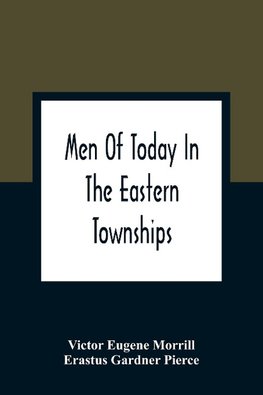 Men Of Today In The Eastern Townships
