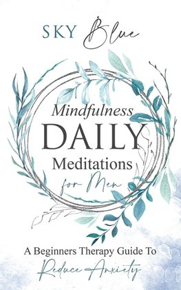 Mindfulness Daily Meditations for Men A Beginners Therapy Guide To Reduce Anxiety