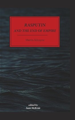 Rasputin and The End of Empire - Hardback