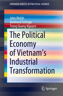The Political Economy of Vietnam's Industrial Transformation
