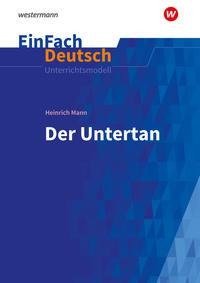 Der Untertan. EinFach Deutsch Unterrichtsmodelle