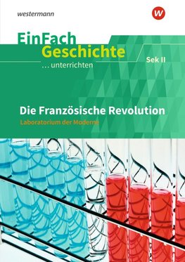 Die französische Revolution: Sekundarstufe 2. EinFach Geschichte ...unterrichten