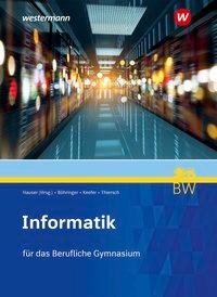 Informatik. Schulbuch. Für berufliche Gymnasien in Baden-Württemberg