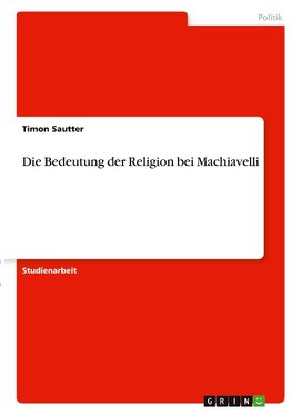 Die Bedeutung der Religion bei Machiavelli