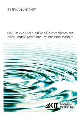 Einfluss des Dralls auf den Überschallnachlauf eines längsangeströmten zylindrischen Körpers