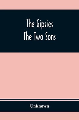 The Gipsies ; The Two Sons