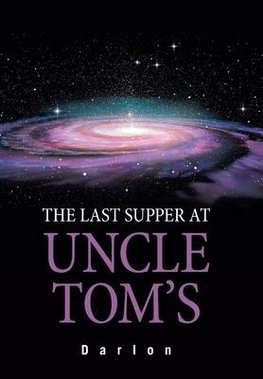 The Last Supper at Uncle Tom's