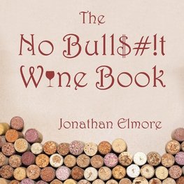 The No Bull$#!T Wine Book