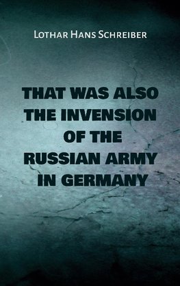 That was also the invasion of the russian army in Germany