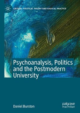 Psychoanalysis, Politics and the Postmodern University