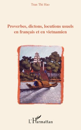 Proverbes, dictons, locutions usuels en français en en vietnamien