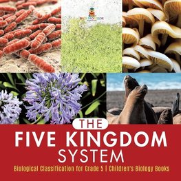 The Five Kingdom System | Biological Classification for Grade 5 | Children's Biology Books
