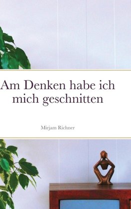 Am Denken habe ich mich geschnitten