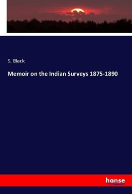 Memoir on the Indian Surveys 1875-1890
