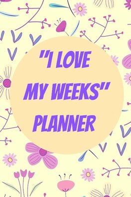 I Love my Weeks Planner