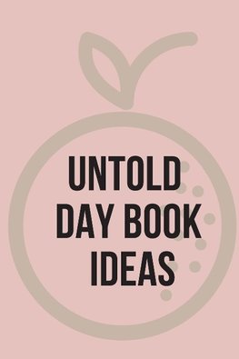 Untold Day Book Ideas.This amazing diary offers the perfect outlet for you to write down your ideas and keep track of your projects.