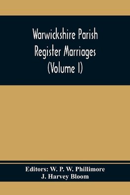 Warwickshire Parish Register Marriages (Volume I)