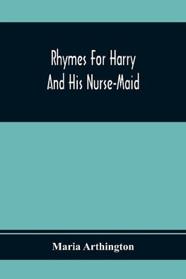 Rhymes For Harry And His Nurse-Maid