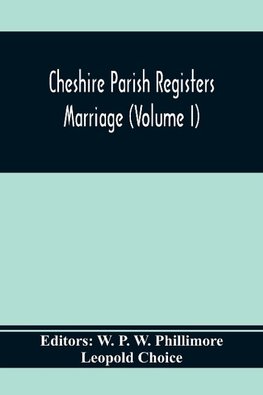 Cheshire Parish Registers. Marriege (Volume I)
