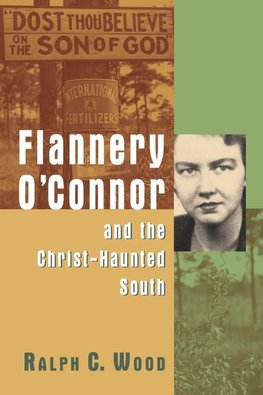Flannery O'Connor and the Christ-Haunted South