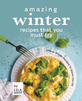 Amazing Winter Recipes That You Must Try