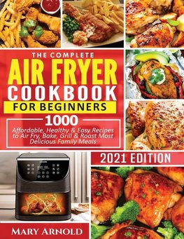 THE COMPLETE AIR FRYER COOKBOOK FOR BEGINNERS