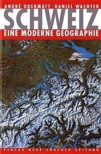 Schweiz - eine moderne Geographie