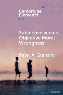 Subjective versus Objective Moral Wrongness