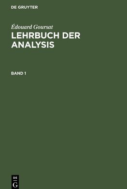 Édouard Goursat: Lehrbuch der Analysis. Band 1