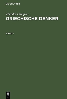 Theodor Gomperz: Griechische Denker. Band 2