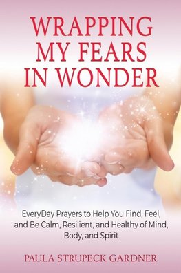 Wrapping My Fears In Wonder