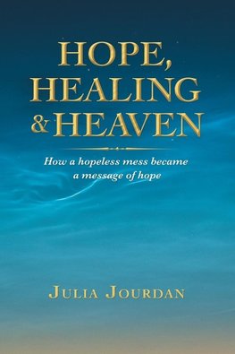 Hope, Healing & Heaven