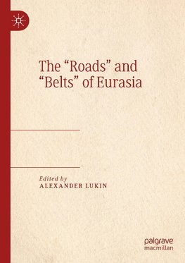 The "Roads" and "Belts" of Eurasia