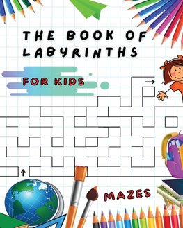 THE BOOK OF LABYRINTHS - MAZES FOR KIDS - MANUAL WITH 100 DIFFERENT ROUTES
