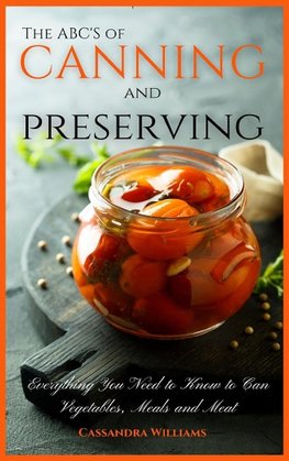 The ABC'S of Canning and Preserving