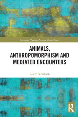 Animals, Anthropomorphism and Mediated Encounters