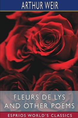 Fleurs de Lys and Other Poems (Esprios Classics)