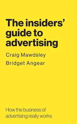 The insiders' guide to advertising