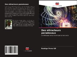 Des attracteurs paradoxaux