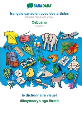 BABADADA black-and-white, français canadien avec des articles - Cebuano, le dictionnaire visuel - diksyonaryo nga litrato