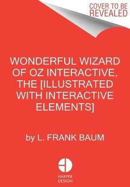 The Wonderful Wizard of Oz Interactive [Illustrated with Interactive Elements]